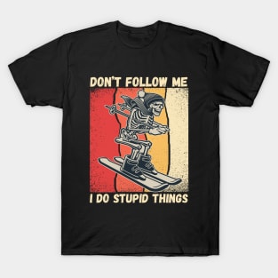 funny skiing don't follow me i do stupid things T-Shirt